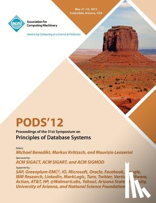 Pods 12 Conference Committee - PODS 12 Proceedings of the 31st Symposium on Principles of Database Systems