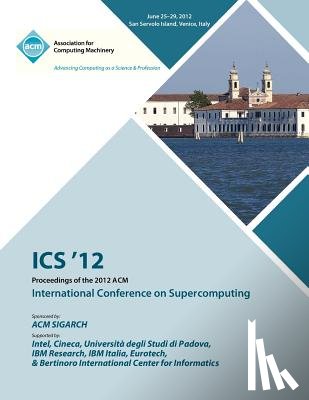 Ics 12 Proceedings Committee - ICS 12 Proceedings of the 2012 ACM International Conference on Supercomputing