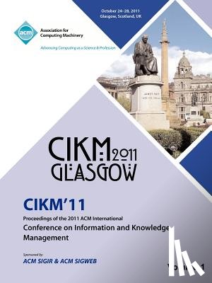 Cikm 11 Conference Committee - CIKM 11 Proceedings of the 2011 ACM International Conference on Information and Knowledge Management Vol1