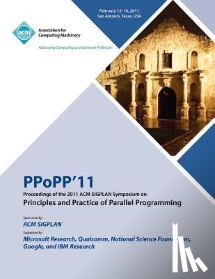 Ppopp 11 Conference Committee - PPoPP 11 Proceedings of the 2011 ACM SIGPLAN Symposium on Principles and Practice of Parallel Programming