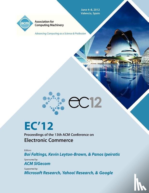 Ec 12 Proceedings Committee - EC 12 Proceedings of the 13th ACM Conference on Electronic Commerce