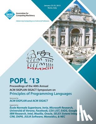 Popl 13 Conference Committee - Popl 13 Proceedings of the 40th Annual ACM Sigplan-Sigact Symposium on Principles of Programming Languages