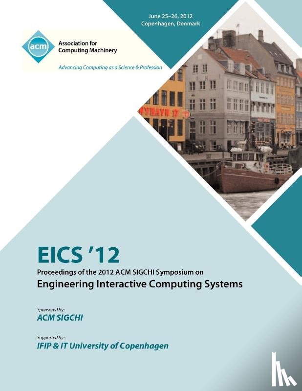 Eics 12 Proceedings Committee - EICS 12 Proceedings of the 2012 ACM SIGCHI Symposium on Engineering Interactive Computing Systems