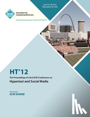 Ht 12 Proceedings Committee - HT 12 The Proceedings of the 23rd ACM Conference on Hypertext and Social Media