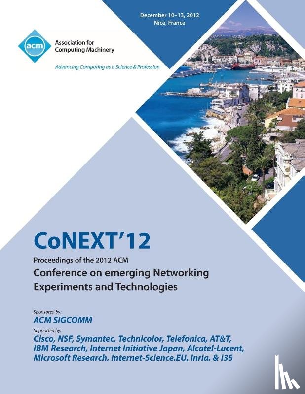 Conext 12 Conference Committee - Conext 12 Proceedings of the 2012 ACM Conference on Emerging Networking Experiments and Technologies