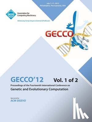 Gecco 12 Conference Committee - Gecco 12 Proceedings of the Fourteenth International Conference on Genetic and Evolutionary Computation V1