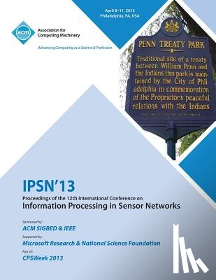 Ipsn 13 Conference Committee - Ipsn 13 Proceedings of the 12th International Conference on Information Processing in Sensor Networks
