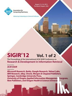 Sigir 12 Conference Committee - Sigir 12 Proceedings of the International ACM Sigir Conference on Research and Development in Information Retrieval V1
