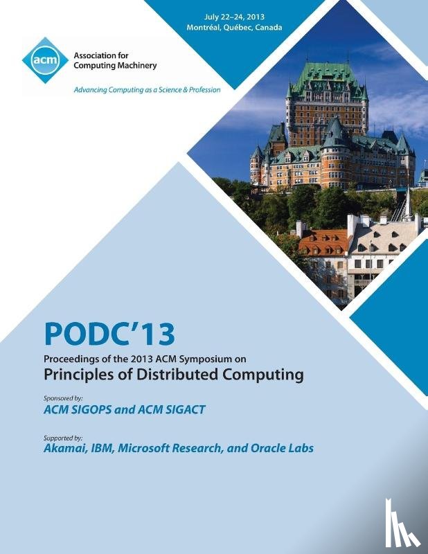 Podc 13 Conference Committee - Podc 13 Proceedings of the 2013 ACM Symposium on Principles of Distributed Computing