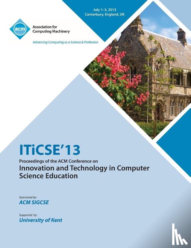 Iticse 13 Conference Committee - Iticse 13 Proceedings of the ACM Conference on Innovation and Technology in Computer Science Education