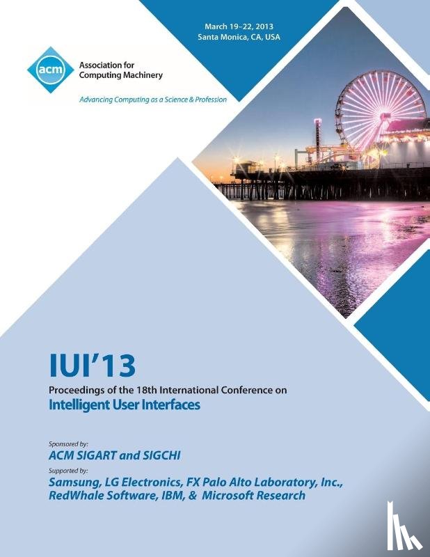 Iui 13 Conference Committee - Iui 13 Proceedings of the 18th International Conference on Intelligent User Interfaces