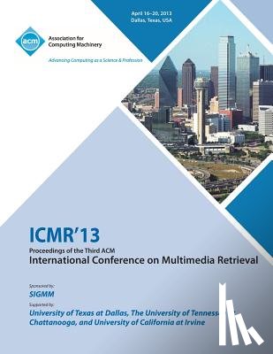 Icmr 13 Conference Committee - ICMR 13 Proceedings of the Third ACM International Conference on Multimedia Retrieval