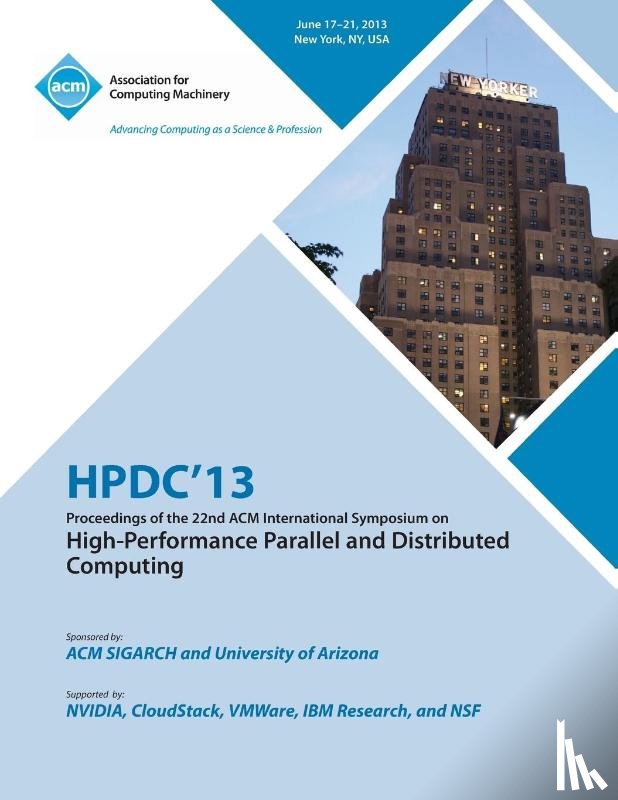 Hpdc 13 Conference Committee - Hpdc 13 Proceedings of the 22nd ACM International Symposium on High-Performance Parallel and Distributed Computing