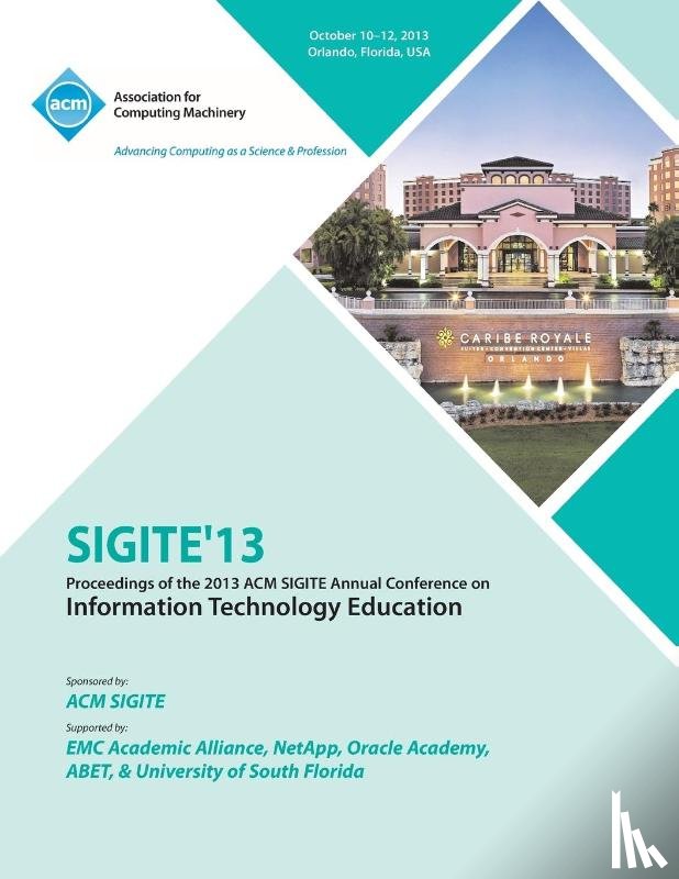 Sigite 13 Conference Committee - Sigite 13 Proceedings of the 2013 ACM Sigite Annual Conference on Information Technology Education