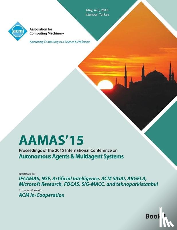 Aamas Conference Committee - AAMAS 15 International Conference on Autonomous Agents and Multi Agent Solutions Vol 1