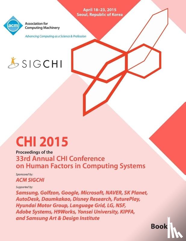 Chi Conference Committee - CHI 15 Conference on Human Factor in Computing Systems Vol 1