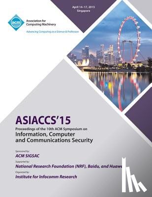 Asia Ccs 15 Conference Committee - ASIA CCS 15 10th ACM Symposium on Information, Computer and Communication Security