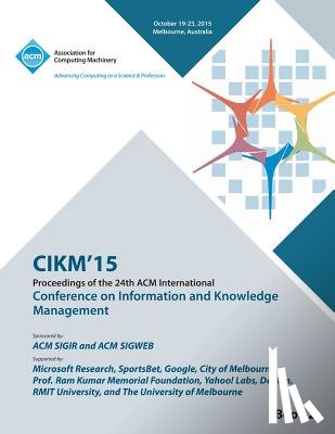 Cikm 15 Conference Committee - CIKM 15 Conference on Information and Knowledge Management Vol2