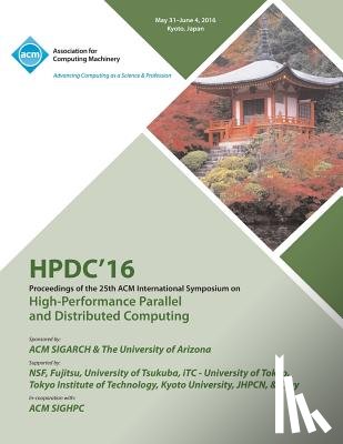 Hpdc 16 Conference Committee - HPDC 16 25th International Symposium on High Performance Parallel & Distributed Computing