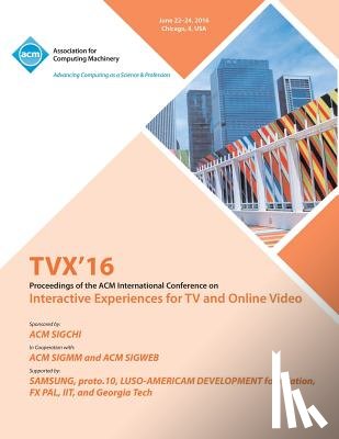 Tvx 16 Conference Committee - TVX 16 ACM International Conference on Interactive Experiences for TV and Online Video