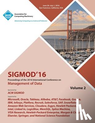 Sigmod 2016 Conference Committee - SIGMOD 16 2016 International Conference on Management of Data Vol 2
