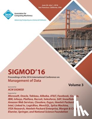 Sigmod 2016 Conference Committee - SIGMOD 16 2016 International Conference on Management of Data Vol 3