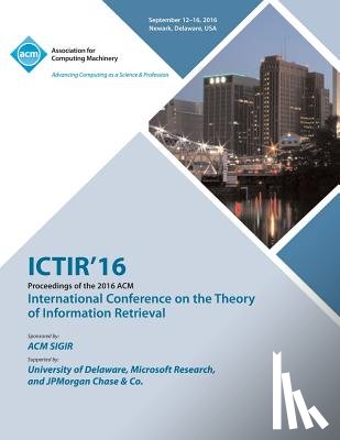 Ictir 16 Conference Committee - ICTIR 16 International Conference on Theory of Information Retrieval