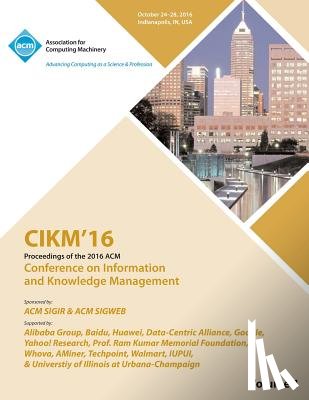 Cikm Conference Committee - CIKM 16 ACM Conference on Information and Knowledge Management Vol 1