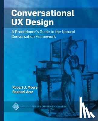 Moore, Robert J., Arar, Raphael - Conversational UX Design