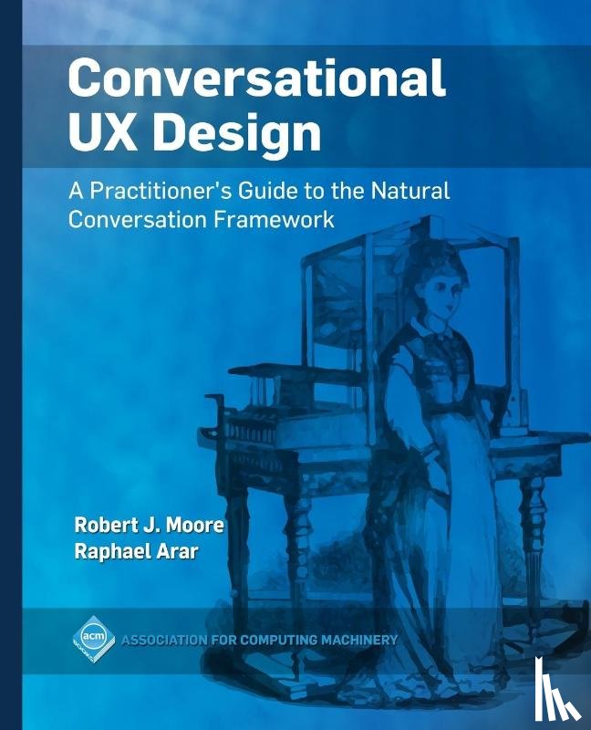 Moore, Robert J., Arar, Raphael - Conversational UX Design
