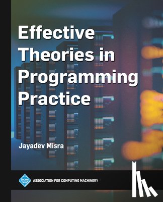 Misra, Jayadev - Effective Theories in Programming Practice