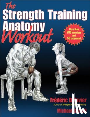 Delavier, Frederic, Gundill, Michael - The Strength Training Anatomy Workout