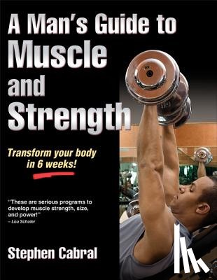 Cabral, Stephen - A Man's Guide to Muscle and Strength