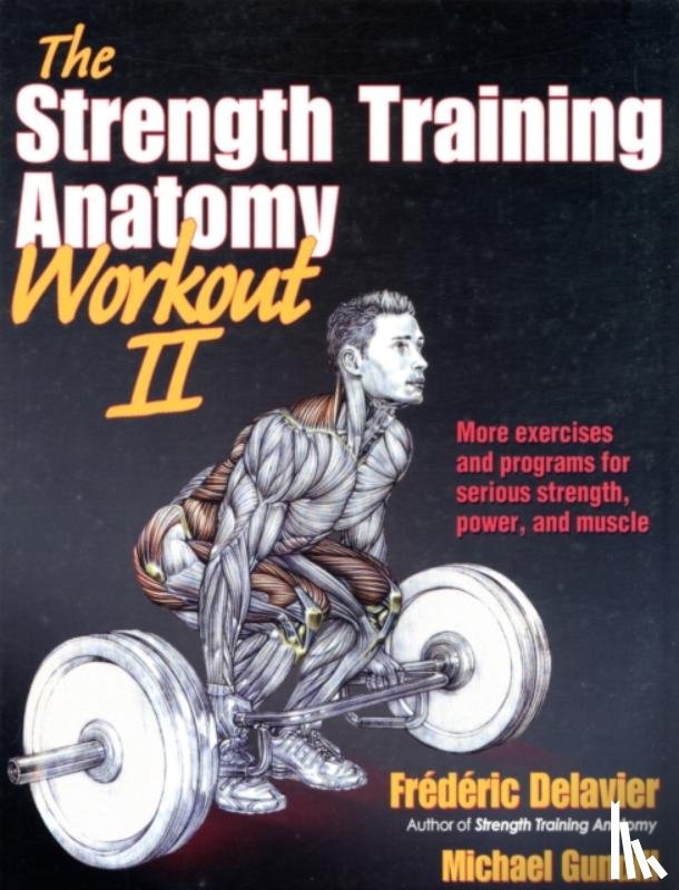 Delavier, Frederic, Gundill, Michael - The Strength Training Anatomy Workout