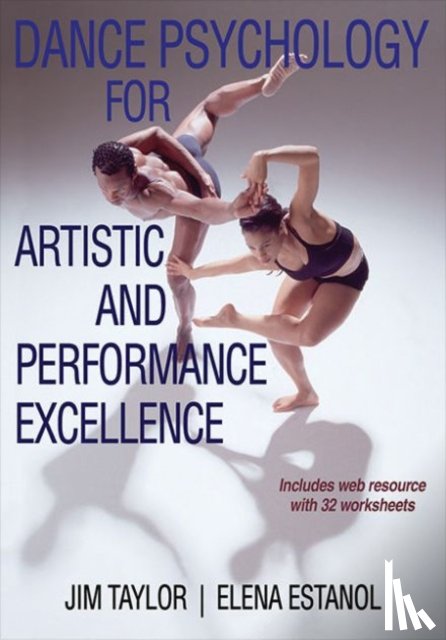 Taylor, Jim, Estanol, Elena - Dance Psychology for Artistic and Performance Excellence