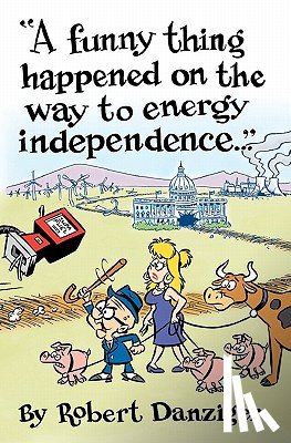 Danziger, Robert - A Funny Thing Happened on the Way to Energy Independence