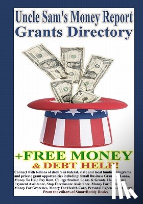 Smartbuddy Books, The Editors of - Uncle Sam's Money Report Grants Directory + Free Money & Debt Help!