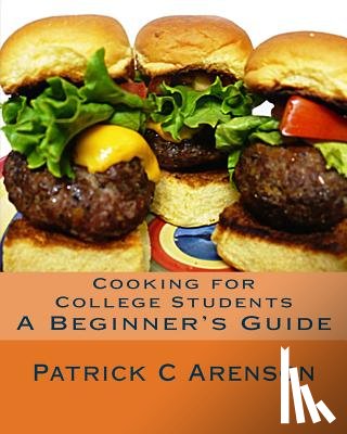 Arenson, Patrick C. - Cooking for College Students: A Beginner's Guide