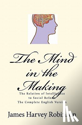 Amoroso, Joseph Anthony - The Mind in the Making: The Relation of Intelligence to Social Reform - Complete English Version