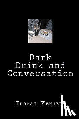 Kennedy, Thomas - Dark Drink and Conversation