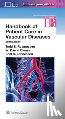 Rasmussen, Todd, Clouse, W. Darrin, Tonnessen, Britt H. - Handbook of Patient Care in Vascular Diseases