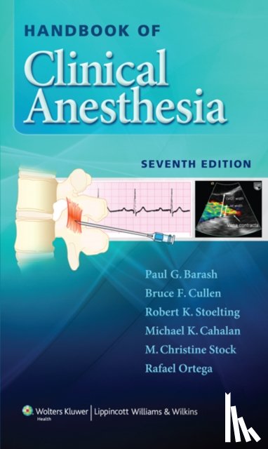 Barash, Paul G., Cullen, Bruce F., Stoelting, Robert K., Cahalan, Michael K. - Handbook of Clinical Anesthesia