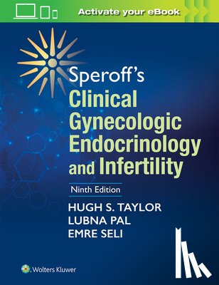 Taylor, Hugh S, Pal, Lubna, Sell, Emre - Speroff's Clinical Gynecologic Endocrinology and Infertility