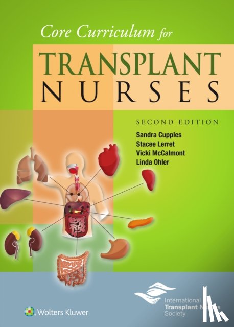 Cupples, Dr. Sandra A., RN, PhD, FAAN, Lerret, Stacee, McCalmont, Vicki, Ohler, Linda - Core Curriculum for Transplant Nurses