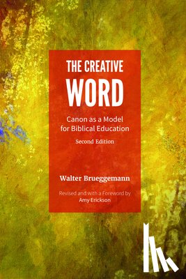 Brueggemann, Walter, Erickson, Amy - The Creative Word, Second Edition