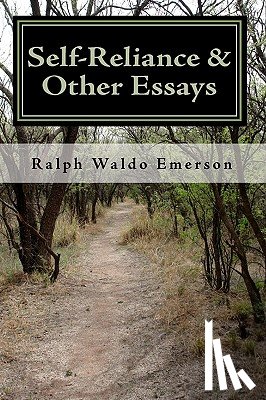 Emerson, Ralph Waldo - Self-Reliance & Other Essays by Ralph Waldo Emerson