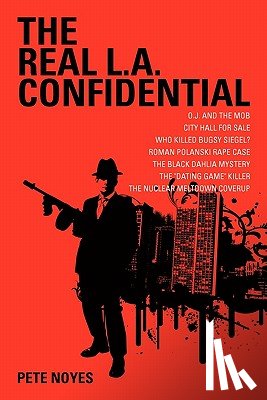 Noyes, Pete - The Real L.A. Confidential