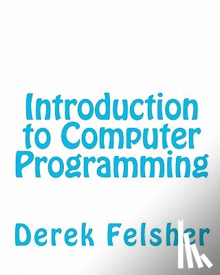 Felsher, Derek - Introduction to Computer Programming