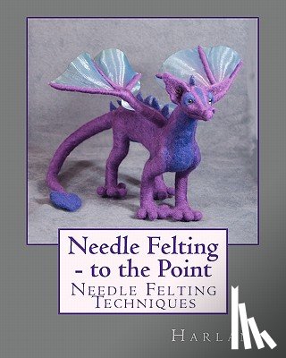Harlan - Needle Felting - to the Point: Needle Felting Techniques