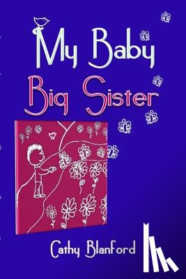 Blanford, Cathy - My Baby Big Sister: A Book for Children Born Subsequent to a Pregnancy Loss